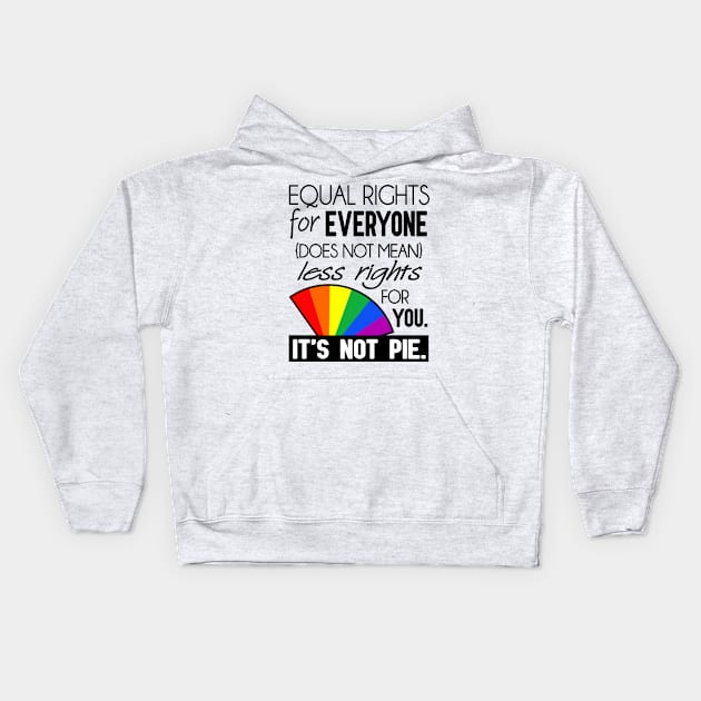 Equal Rights - It's Not Pie Kids Hoodie by SapphoStore